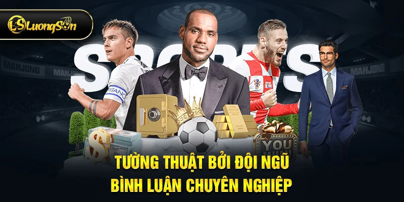 Sở hữu dàn BLV dí dỏm, được đào tạo bài bản và chuyên nghiệp