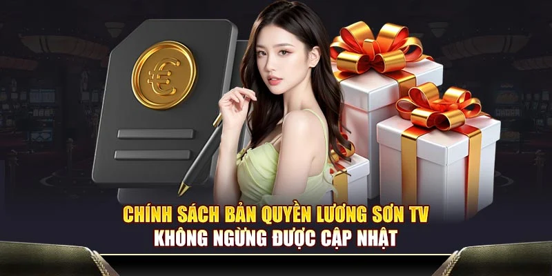 Chính sách bản quyền Lương Sơn TV không ngừng được cập nhật
