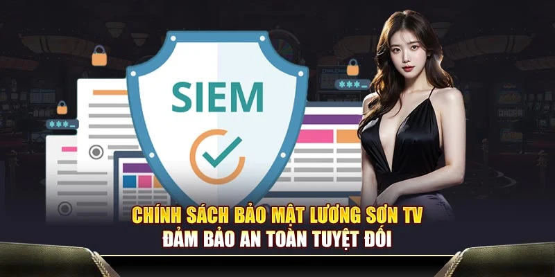 Chính sách bảo mật Lương Sơn TV được cập nhật định kỳ theo tiêu chuẩn quốc tế