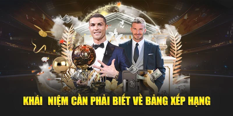 Khái niệm cần phải biết về bảng xếp hạng