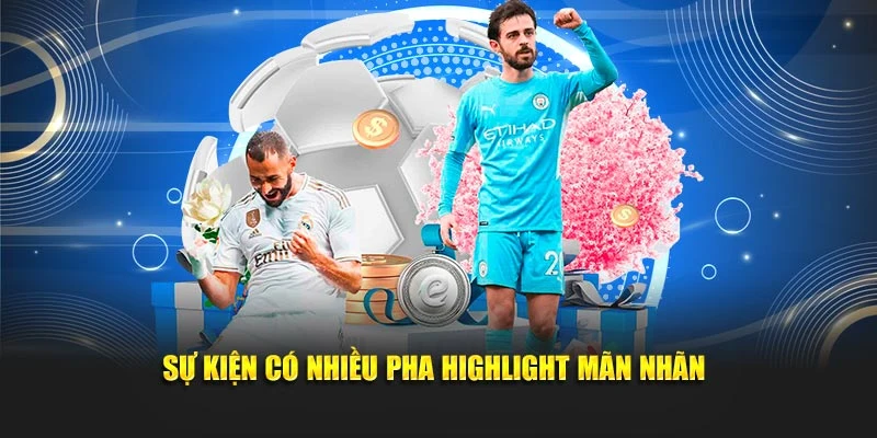 Sự kiện có nhiều pha HightLight mãn nhãn